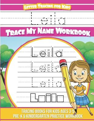 Leila Letter Tracing for Kids Trace my Name Workbook: Tracing Books for Kids ages 3 - 5 Pre-K & Kindergarten Practice Workbook by Davis, Yolie