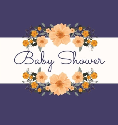 Floral Baby Shower Guest Book (Hardcover): Baby shower guest book, celebrations decor, memory book, baby shower guest book, celebration message log bo by Bell, Lulu and