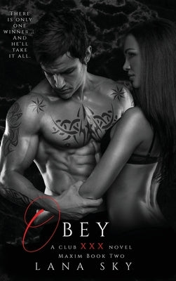 Obey: A Dark Billionaire Romance: (XXX Maxim Book 2): Club XXX Book 2 by Sky, Lana