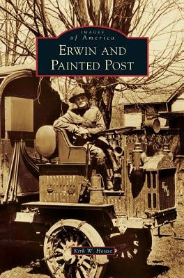 Erwin and Painted Post by House, Kirk W.