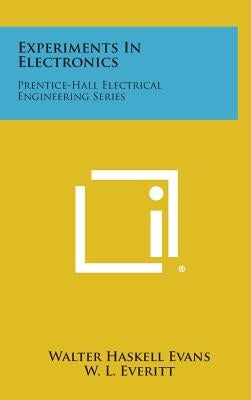Experiments in Electronics: Prentice-Hall Electrical Engineering Series by Evans, Walter Haskell
