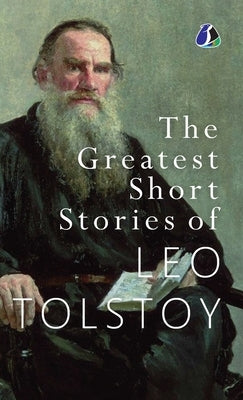 The Greatest Short Stories of Leo Tolstoy: Collectable Edition [DELUXE HARDCOVER EDITION] by Tolstoy, Leo