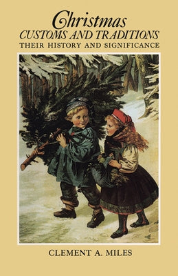 Christmas Customs and Traditions by Miles, Clement A.