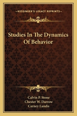 Studies In The Dynamics Of Behavior by Stone, Calvin P.