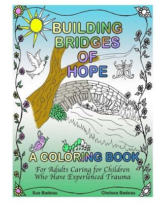 Building Bridges of Hope by Badeau, Sue and Chelsea