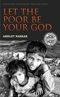 Let The Poor Be Your God by Naskar, Abhijit