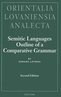 Semitic Languages: Outline of a Comparative Grammar by Lipinski, E.