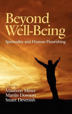 Beyond Well-Being: Spirituality and Human Flourishing (Hc) by Miner, Maureen