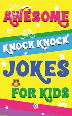 Awesome Knock Knock Jokes for Kids: Synthesis of the best knock-knock jokes and Riddles for kids by Kerns, Cherie