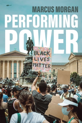 Performing Power by Morgan, Marcus