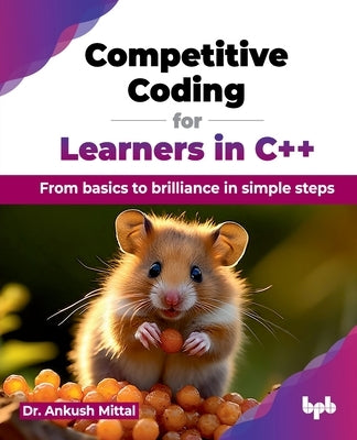 Competitive Coding for Learners in C++: From basics to brilliance in simple steps (English Edition) by Mittal, Ankush