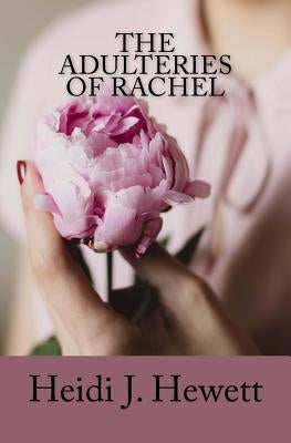 The Adulteries of Rachel by Hewett, Heidi J.