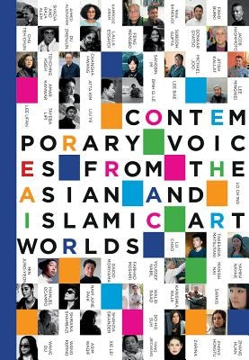 Contemporary Voices from the Asian and Islamic Art Worlds by Sand, Olivia