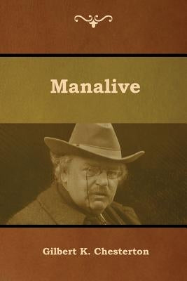 Manalive by Chesterton, Gilbert K.