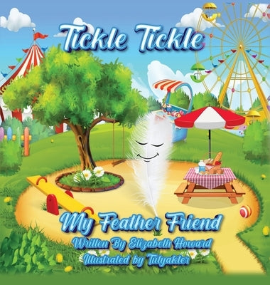 Tickle Tickle My Feather Friend by Howard, Elizabeth