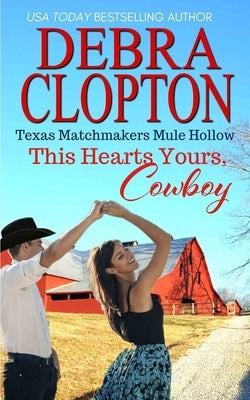 This Heart's Yours, Cowboy by Clopton, Debra