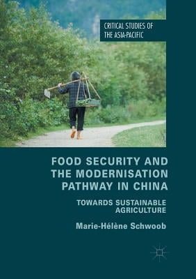 Food Security and the Modernisation Pathway in China: Towards Sustainable Agriculture by Schwoob, Marie-Hélène