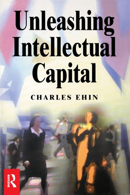 Unleashing Intellectual Capital by Ehin, Charles Kalev