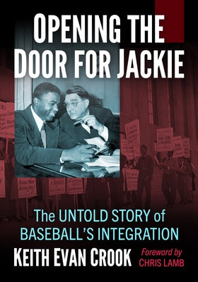 Opening the Door for Jackie: The Untold Story of Baseball's Integration by Crook, Keith Evan