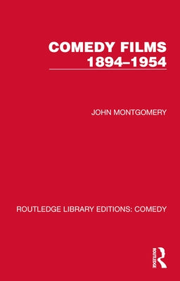 Comedy Films 1894-1954 by Montgomery, John