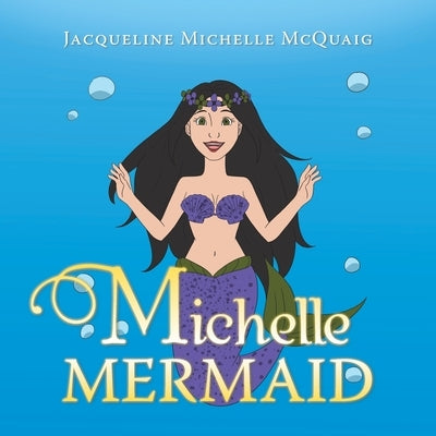 Michelle Mermaid by McQuaig, Jacqueline Michelle