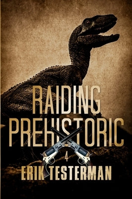 Raiding Prehistoric by Testerman, Erik