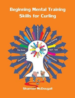 Beginning Mental Training Skills for Curling by McDougall, Shannon L.
