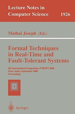 Formal Techniques in Real-Time and Fault-Tolerant Systems: Proceedings of a Symposium, Warwick, Uk, September 22-23, 1988 by Joseph, Mathai