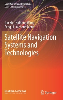 Satellite Navigation Systems and Technologies by Xie, Jun