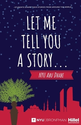 Let Me Tell You a Story... by Students, Nyu Abu Dhabi