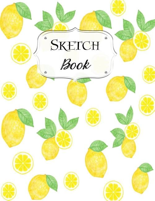 Sketch Book: Lemon Sketchbook Scetchpad for Drawing or Doodling Notebook Pad for Creative Artists #2 by Doodles, Jazzy