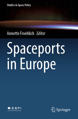 Spaceports in Europe by Froehlich, Annette