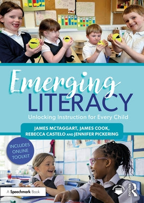 Emerging Literacy: Unlocking Instruction for Every Child by McTaggart, James