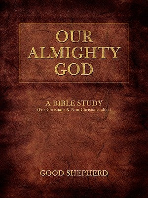 Our Almighty God: A Bible Study by Shepherd, Good