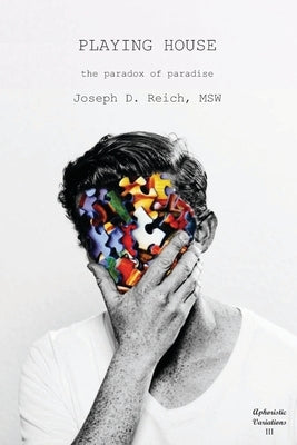 Playing House: the paradox of paradise by Reich, Joseph D.