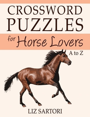 Crossword Puzzles for Horse Lovers A to Z by Sartori, Liz
