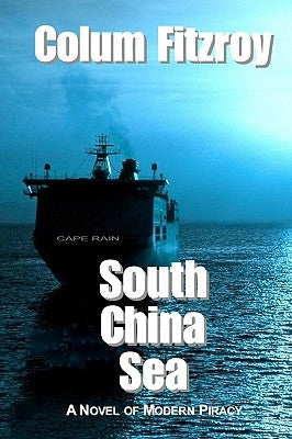 South China Sea: A Novel of Modern Piracy by Fitzroy, Colum