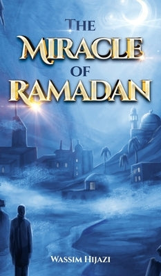 The Miracle of Ramadan by Hijazi, Wassim