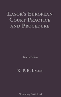 Lasok's European Court Practice and Procedure by Lasok Kc, K. P. E.
