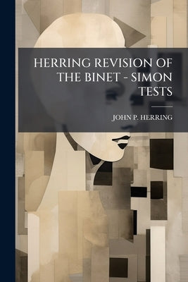 Herring Revision of the Binet - Simon Tests by Herring, John P.
