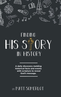 Finding His Story in History by Somerlot, Matt