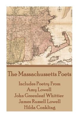 The Massachussetts Poets: Fine American Poetry by Lowell, James Russell