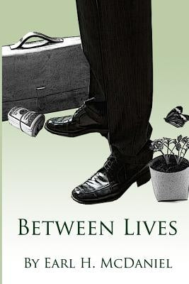 Between Lives by McDaniel, Earl H.