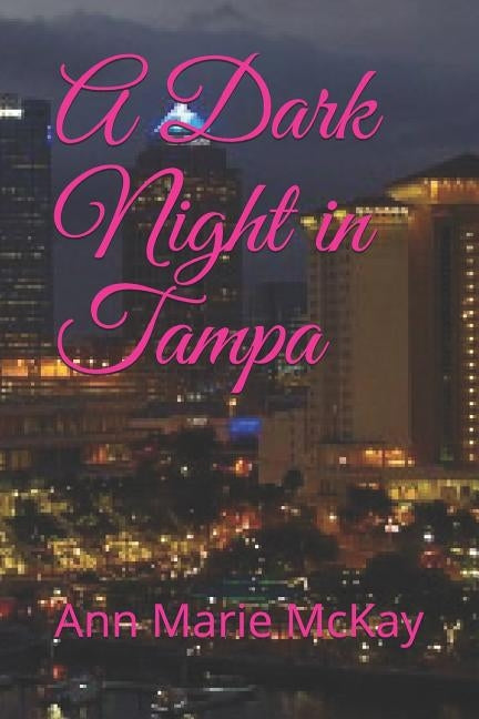 A Dark Night in Tampa by McKay, Ann Marie