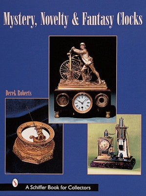 Mystery, Novelty, & Fantasy Clocks by Roberts, Derek