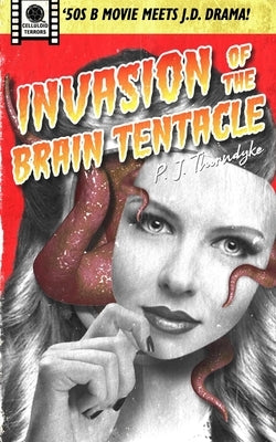 Invasion of the Brain Tentacle by Thorndyke, P. J.