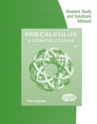 Student Study and Solutions Manual for Larson's Precalculus: A Concise Course, 3rd by Larson, Ron