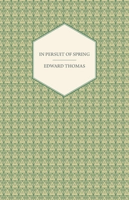 In Pursuit of Spring by Thomas, Edward