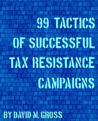 99 Tactics of Successful Tax Resistance Campaigns by Gross, David M.