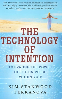 The Technology of Intention: Activating the Power of the Universe Within You! by Terranova, Kim Stanwood